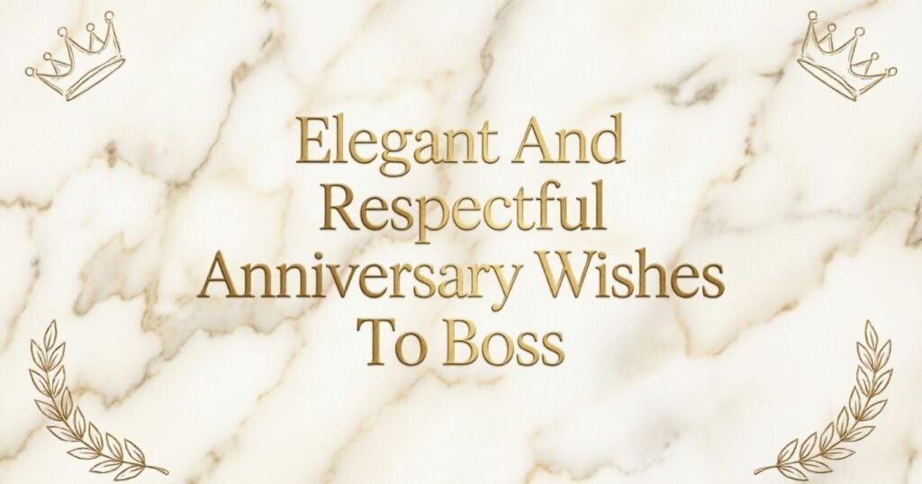 525+ Elegant And Respectful Anniversary Wishes To Boss